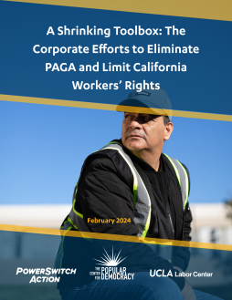 A Shrinking Toolbox: The Corporate Efforts to Eliminate PAGA and Limit California Workers’ Rights